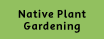 Native Plant Gardening